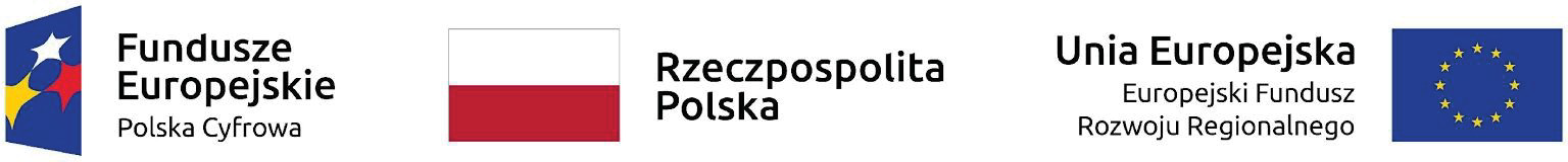 Napis: Fundusze Europejskie Polska Cyfrowa – Rzeczpospolita Polska - Unia Europejska Europejski Fundusz Rozwoju Regionalnego