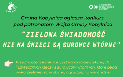 Zdjęcie do Konkurs pn.  &quot;Zielona świadomość - nie ma śmieci są surowce wt&oacute;rne&quot;