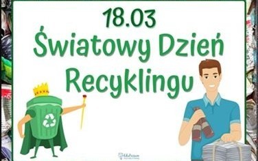 Zdjęcie do 18 marca - Światowy Dzień Recyklingu