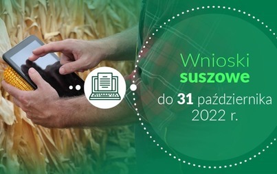 Zdjęcie do Susza - wnioski o szacowanie szk&oacute;d do 31 października 2022 r.