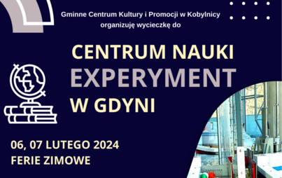 Zdjęcie do Spędź ferie razem z nami. Wycieczka do Centrum Nauki Experyment w Gdyni