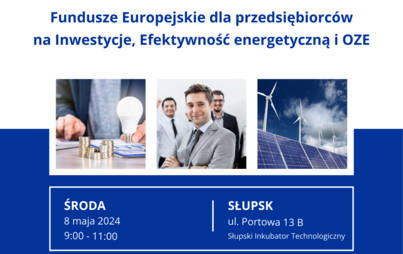 Zdjęcie do Spotkanie informacyjne - Fundusze Europejskie dla przedsiębiorc&oacute;w na Inwestycje, efektywność energetyczną i OZE 