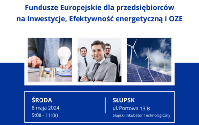 Zdjęcie do Spotkanie informacyjne - Fundusze Europejskie dla przedsiębiorc&oacute;w na Inwestycje, efektywność energetyczną i OZE