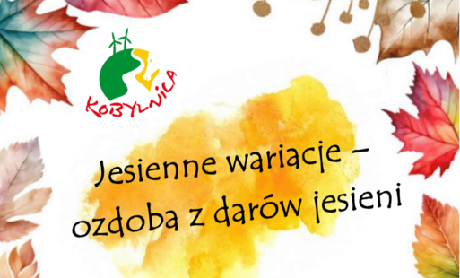 Zdjęcie do Konkurs&nbsp;&bdquo;Jesienne wariacje &ndash; ozdoba z dar&oacute;w jesieni&rdquo;