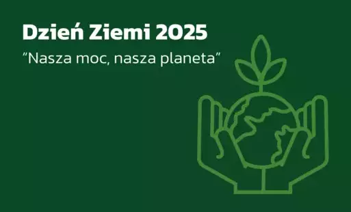 Zdjęcie do Dzień Ziemi 2025 pod hasłem &bdquo;Nasza moc, nasza planeta&rdquo;