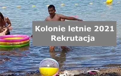 Zdjęcie do Nab&oacute;r na kolonie letnie w 2021 roku