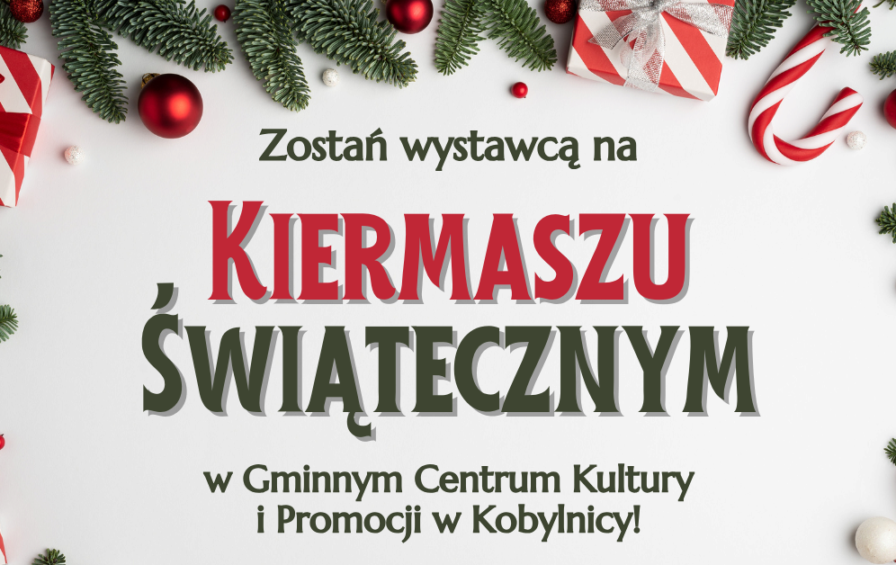 Zdjęcie do Ruszył nab&oacute;r wystawc&oacute;w na Kiermasz Świąteczny w GCKiP w...