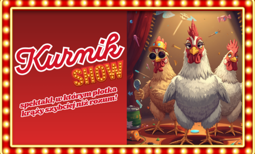 Zdjęcie do Premiera spektaklu "Kurnik Show"