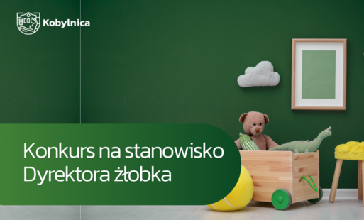 Zdjęcie do Burmistrz Kobylnicy ogłasza konkurs na stanowisko Dyrektora Gminnego Żłobka "Koziołek Matołek" w Kobylnicy